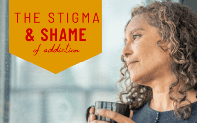 The Stigma and Shame of Addiction